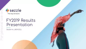 FY2019 Results  Presentation  Sezzle Inc. (ASX:SZL)  For personal use only  D I S C L A I M E R