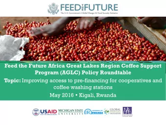 Feed the Future Africa Great Lakes Region Coffee Support  Program (AGLC) Policy Roundtable Topic: