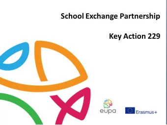 School Exchange Partnership  Project title:  Beneficiary:  Key Action 229  Awarded Money:  Project: