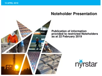 Noteholder Presentation  Publication of information  provided to restricted Noteholders  as at 22