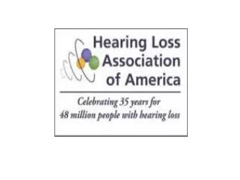 Hearing Loss Association of America (HLAA)  Central IL- Springfield Chapter  UPDATES  Opening