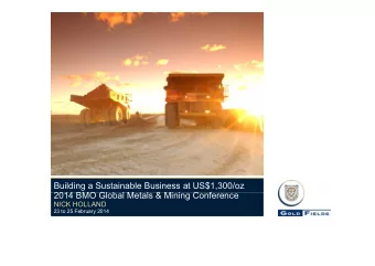 Building a Sustainable Business at US$1,300/oz  2014 BMO Gl b l M t l &amp; Mi i  2014 BMO Global