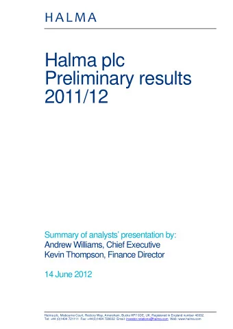 Halma plc  Preliminary results  2011/12  Summary of analysts presentation by:  Andrew Williams,
