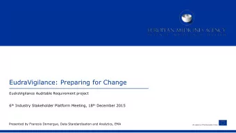EudraVigilance: Preparing for Change  EudraVigilance Auditable Requirement project 6 th Industry