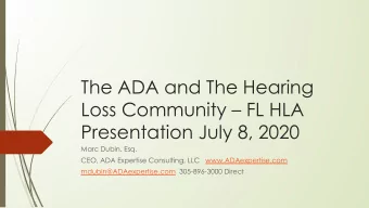 The ADA and The Hearing  Loss Community  FL HLA  Presentation July 8, 2020  Marc Dubin, Esq.