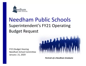 Needham Public Schools  Superintendents FY21 Operating  Budget Request  FY21 Budget Hearing