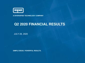 Q2 2020 FINANCIAL RESULTS  JULY 28, 2020  SIMPLE IDEAS. POWERFUL RESULTS.  SAFE HARBOR STATEMENT