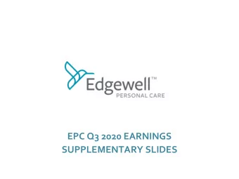 EPC Q3 2020 EARNINGS  SUPPLEMENTARY SLIDES Forward-Looking Statements. This document contains