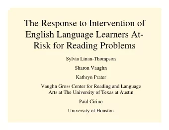 The Response to Intervention of  English Language Learners At-  Risk for Reading Problems  Sylvia