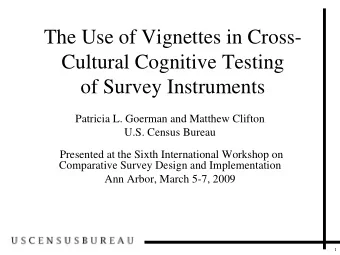 The Use of Vignettes in Cross-  Cultural Cognitive Testing  of Survey Instruments  Patricia L.