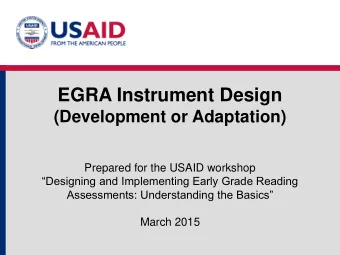 EGRA Instrument Design  (Development or Adaptation)  Prepared for the USAID workshop  Designing