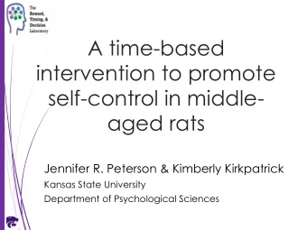 A time-based  intervention to promote  self-control in middle-  aged rats  Jennifer R. Peterson