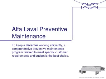 Maintenance To keep a decanter working efficiently, a  comprehensive preventive maintenance