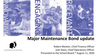 Major Maintenance Bond update  Robert Meister, Chief Finance Officer  Josh Davis, Chief Operations
