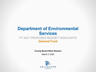 Department of Environmental  Services  FY 2021 PROPOSED BUDGET HIGHLIGHTS  General Fund  County