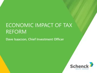 ECONOMIC IMPACT OF TAX  REFORM  Dave Isaacson, Chief Investment Officer  Expected Economic Impact