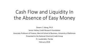 Cash Flow and Liquidity In  the Absence of Easy Money  Steven C. Isberg, Ph.D  Senior Fellow,
