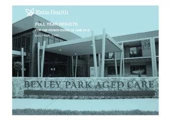 FULL YEAR RESULTS  FOR THE PERIOD ENDED 30 JUNE 2016  Estia Health (EHE)  1  SECTION 1  HIGHLIGHTS