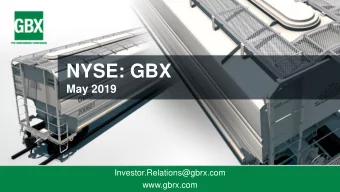 NYSE: GBX  May 2019  Investor.Relations@gbrx.com  www.gbrx.com  Safe Harbor Statement  UNDER THE