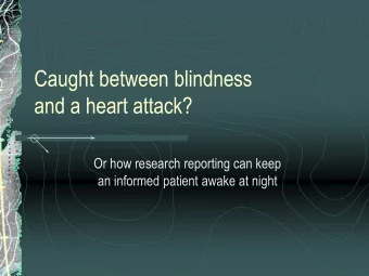 Caught between blindness  and a heart attack?  Or how research reporting can keep  an informed