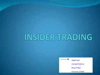 Anjali siwal  Assistant Professor  Gargi College  University of Delhi  CONCEPT OF INSIDER TRADING
