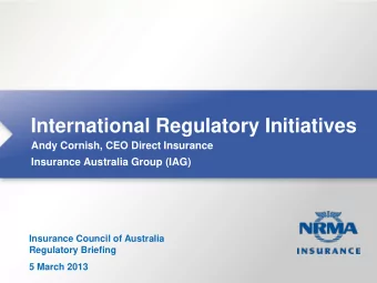 International Regulatory Initiatives  Andy Cornish, CEO Direct Insurance  Insurance Australia Group