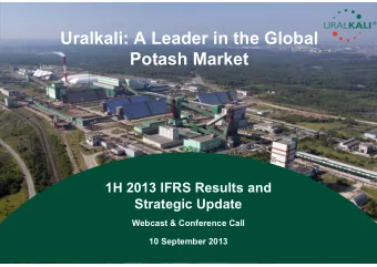 Uralkali: A Leader in the Global  Potash Market 1  2013 IFRS Results and   Analyst
