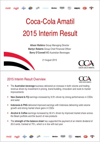 Coca-Cola Amatil  2015 Interim Result Alison Watkins Group Managing Director Martyn Roberts Group