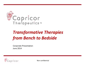 Transformative Therapies from Bench to Bedside  Corporate Presentation  June 2014  Non-confidential