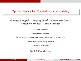 Optimal Policy for Macro-Financial Stability Gianluca Benigno 1 Huigang Chen 2 Christopher Otrok 3