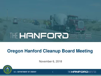Oregon Hanford Cleanup Board Meeting  November 6, 2018  1  Sludge Removal Project  Workers safely
