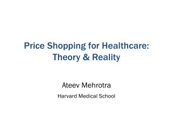 Theory &amp; Reality  Ateev Mehrotra  Harvard Medical School  Theory  2  When consumers apply