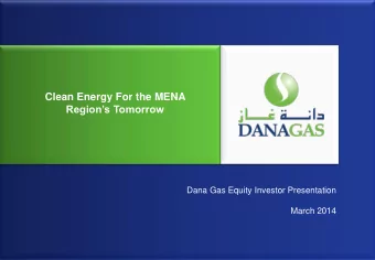 Clean Energy For the MENA Regions Tomorrow  Dana Gas Equity Investor Presentation  March 2014