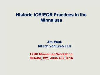 Historic IOR/EOR Practices in the  Minnelusa  Jim Mack  MTech Ventures LLC  EORI Minnelusa Workshop