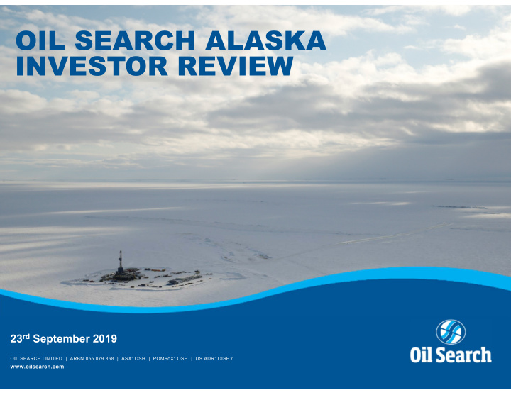 oil search alaska investor review