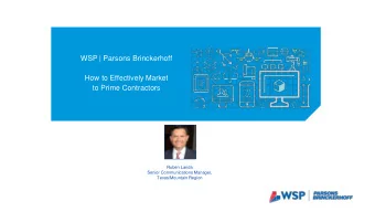 WSP | Parsons Brinckerhoff  How to Effectively Market  to Prime Contractors  Ruben Landa  Senior