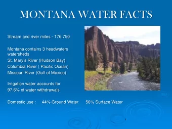 MONTANA WATER FACTS  Stream and river miles - 176,750  Montana contains 3 headwaters  watersheds