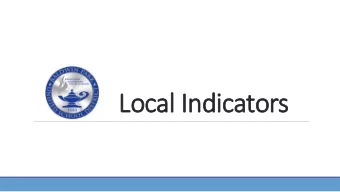 Loca  cal Indi  ndicator  ors  Why L  Local I  Indicators  rs?  State data is not available for