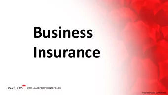 Business  Insurance  2014 LEADERSHIP CONFERENCE  Proprietary and Confidential  PROPRIETARY AND