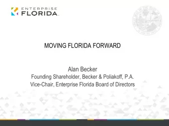 MOVING FLORIDA FORWARD Alan Becker  Founding Shareholder, Becker &amp; Poliakoff, P.A. Vice-Chair,