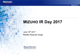M IZUHO IR Day 2017 June 19 th 2017  Forward-looking Statements  This presentation contains