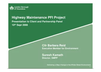 Highway Maintenance PFI Project  Presentation to Client and Partnership Panel 10 th Sept 2008  Cllr