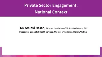 National Context Dr. Aminul Hasan, Director, Hospitals and Clinics, Focal Person QIS Directorate