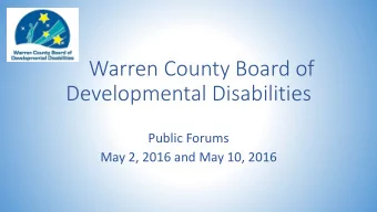 Developmental Disabilities  Public Forums  May 2, 2016 and May 10, 2016  Todays Agenda