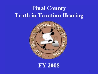 Pinal County  Truth in Taxation Hearing  FY 2008  1  Status of FY2007 Priorities  Primary Property