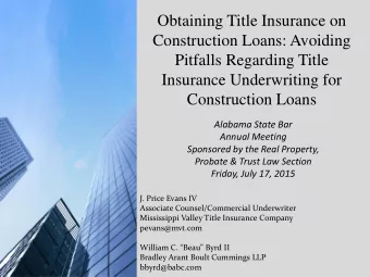 Construction Loans: Avoiding  Pitfalls Regarding Title  Insurance Underwriting for  Construction