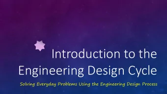 Introduction to the  Engineering Design Cycle  Solving Everyday Problems Using the Engineering