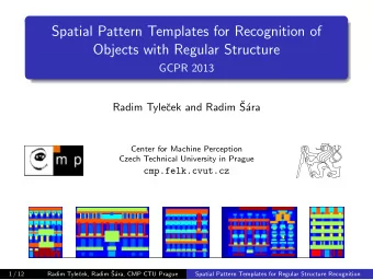 Spatial Pattern Templates for Recognition of  Objects with Regular Structure  GCPR 2013  cek and