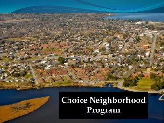 Choice Neighborhood  Program  What is the Choice  Neighborhood Grant?  $400,000 HUD Choice