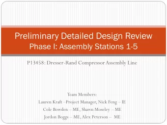 Preliminary Detailed Design Review  Phase I: Assembly Stations 1-5  P13458: Dresser-Rand Compressor